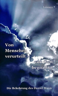 Von Menschen verurteilt – von Gott begnadigt