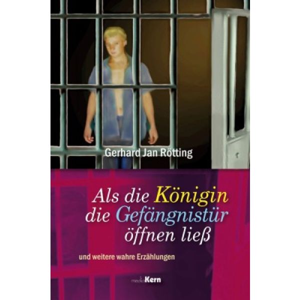 Als die Königin die Gefängnistür öffnen ließ Als die Königin die Gefängnistür öffnen ließ