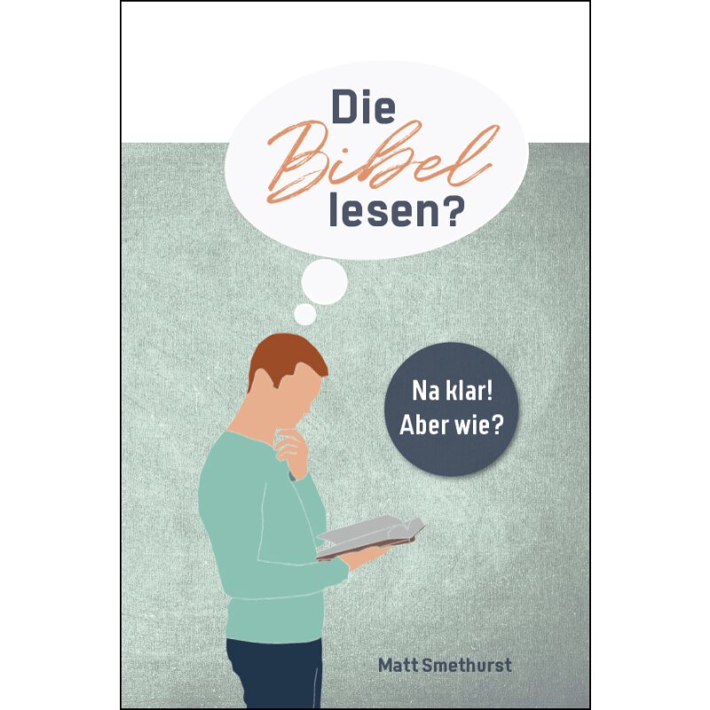 Die Bibel lesen? - Na klar! Aber wie? Die Bibel lesen? - Na klar! Aber wie?
