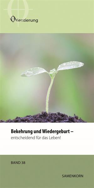 Orientierungsreihe_38 Bekehrung und Wiedergeburt
