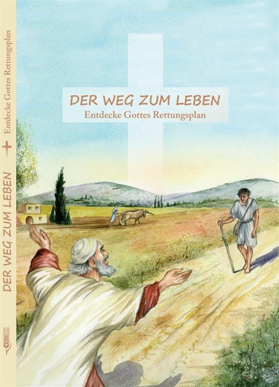Der Weg zum Leben - Entdecke Gottes Rettungsplan Der Weg zum Leben - Entdecke Gottes Rettungsplan