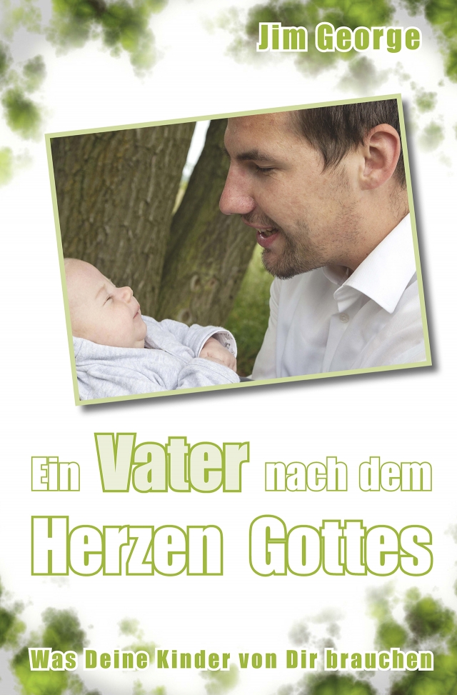 Ein-Vater-nach-dem-Herzen-Gottes Ein Vater nach dem Herzen Gottes