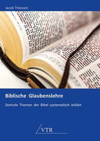 Biblische Glaubenslehre Biblische Glaubenslehre