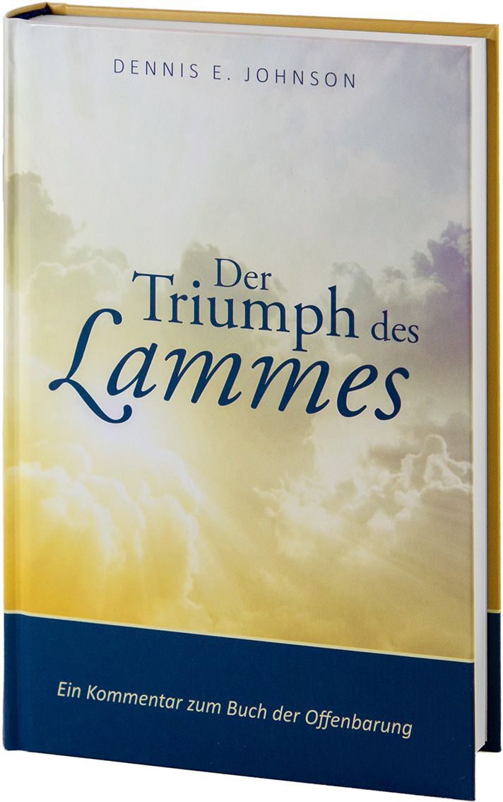 Der Triumph des Lammes - Kommentar zur Offenbarung