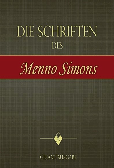 Die Schriften des Menno Simons - Gesamtausgabe