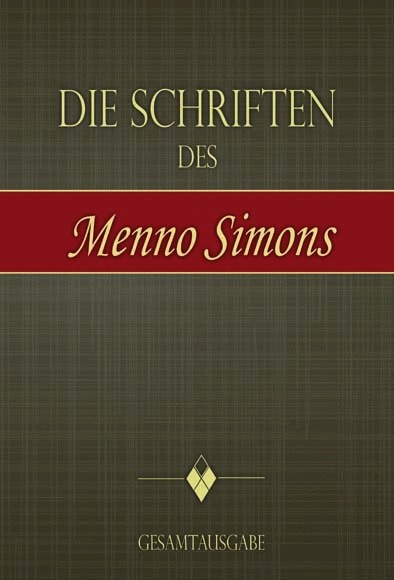 Die_Schriften_des_Menno_Simons Die Schriften des Menno Simons - Gesamtausgabe