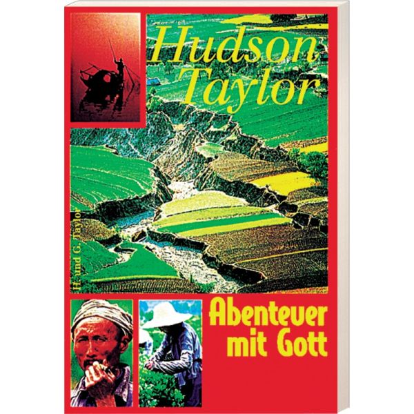 Hudson Taylor - Abenteuer mit Gott