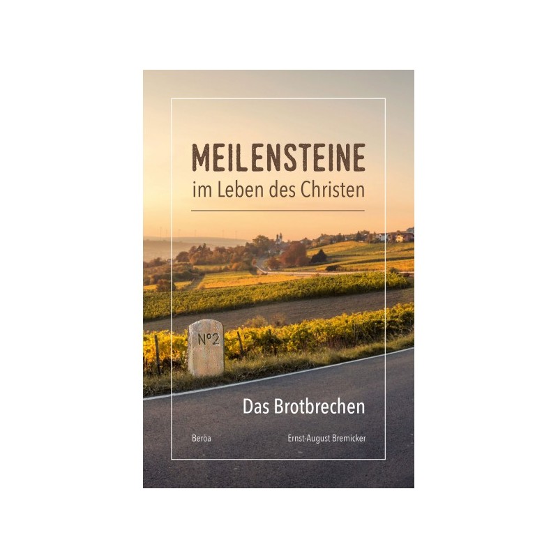 Das Brotbrechen - Meilensteine im Leben des Christen