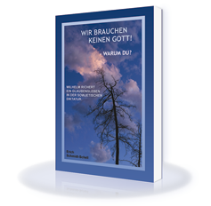 Wir brauchen keinen Gott! - Warum du?