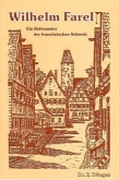 Wilhelm Farel, ein Reformator der französischen Schweiz
