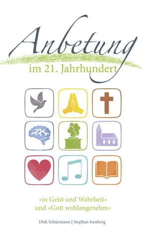 Anbetung im 21. Jahrhundert Anbetung im 21. Jahrhundert