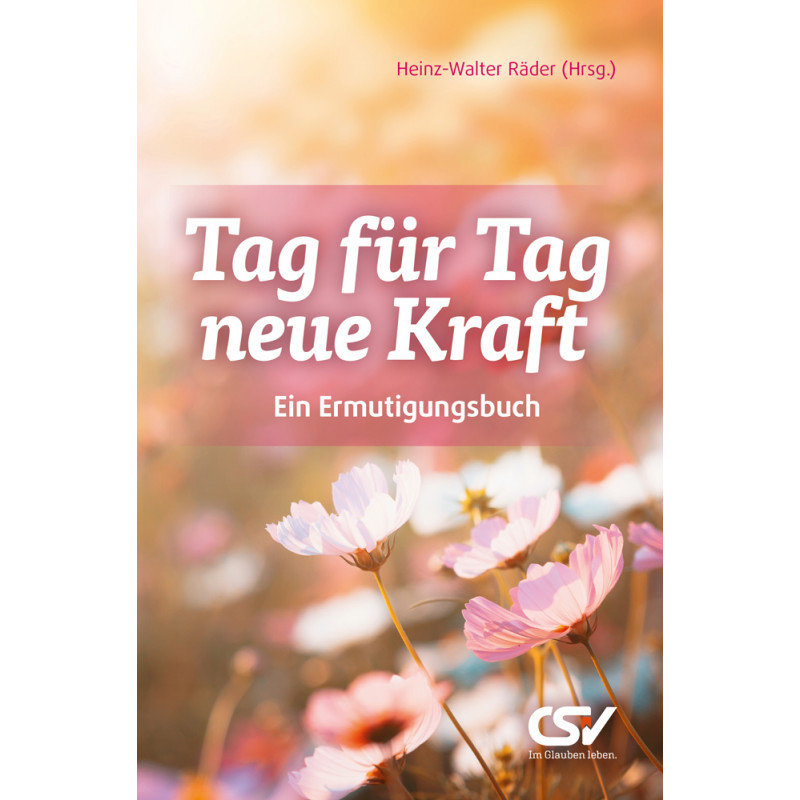Tag für Tag neue Kraft Tag für Tag neue Kraft