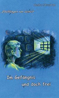 4833_0 Im Gefängnis und doch frei