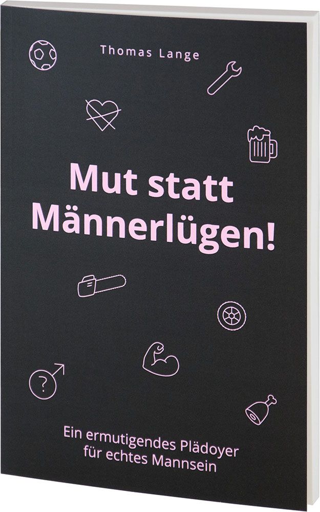Mut statt Männerlügen! Mut statt Männerlügen!