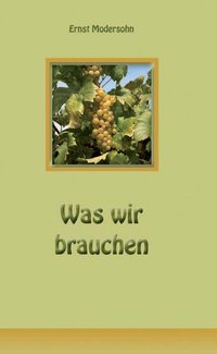 Was wir brauchen