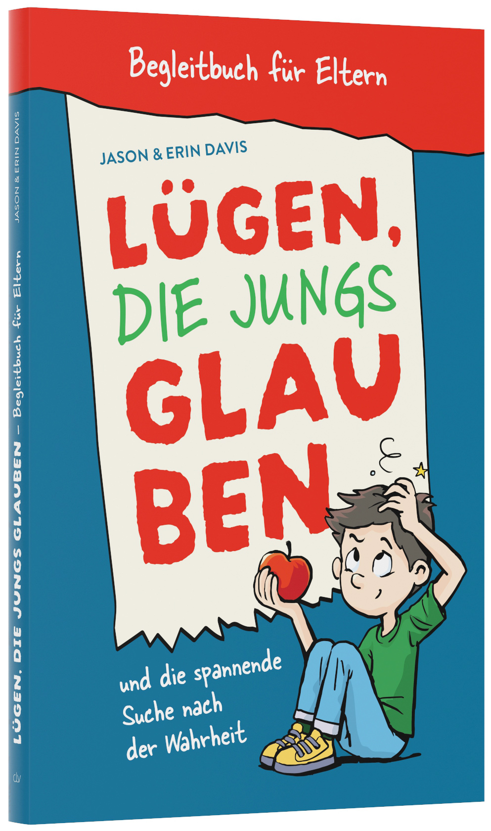 Lügen, die Jungs glauben - Begleitbuch für Eltern Lügen, die Jungs glauben - Begleitbuch für Eltern