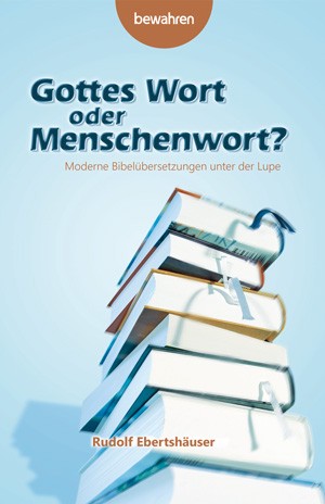 Gottes Wort oder Menschenwort? Gottes Wort oder Menschenwort?