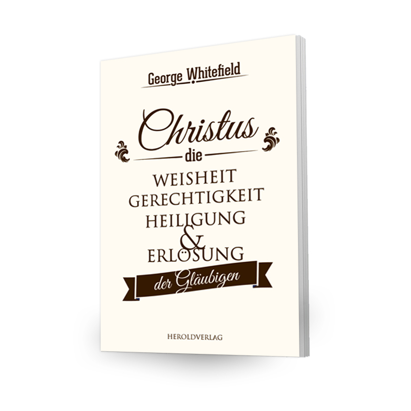 Christus - die Weisheit, Gerechtigkeit, Heiligung & Erlösung der Gläubigen