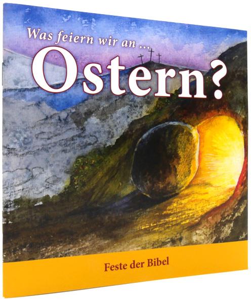 Was feiern wir... an Ostern?