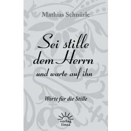 Sei-stille-dem-Herrn-und-warte-auf-ihn Sei stille dem Herrn und warte auf ihn