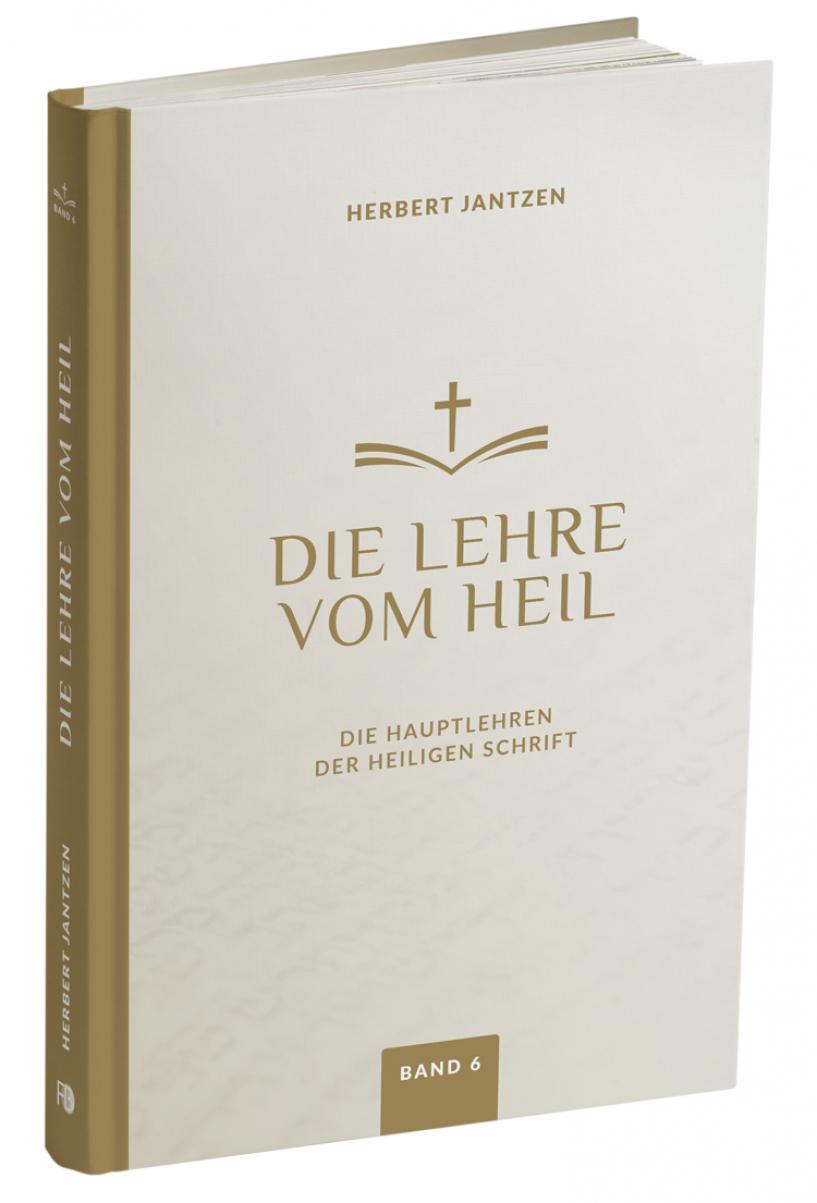 Die Lehre vom Heil - Band 6 Die Lehre vom Heil - Band 6