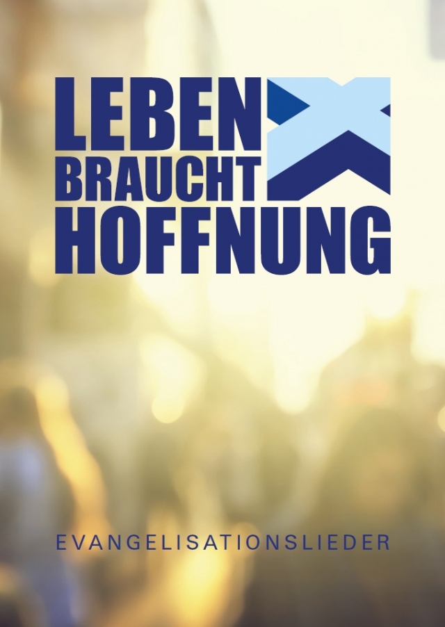 Leben-braucht-Hoffnung-Lieder-zur-Evangelisation Leben braucht Hoffnung - Lieder zur Evangelisation