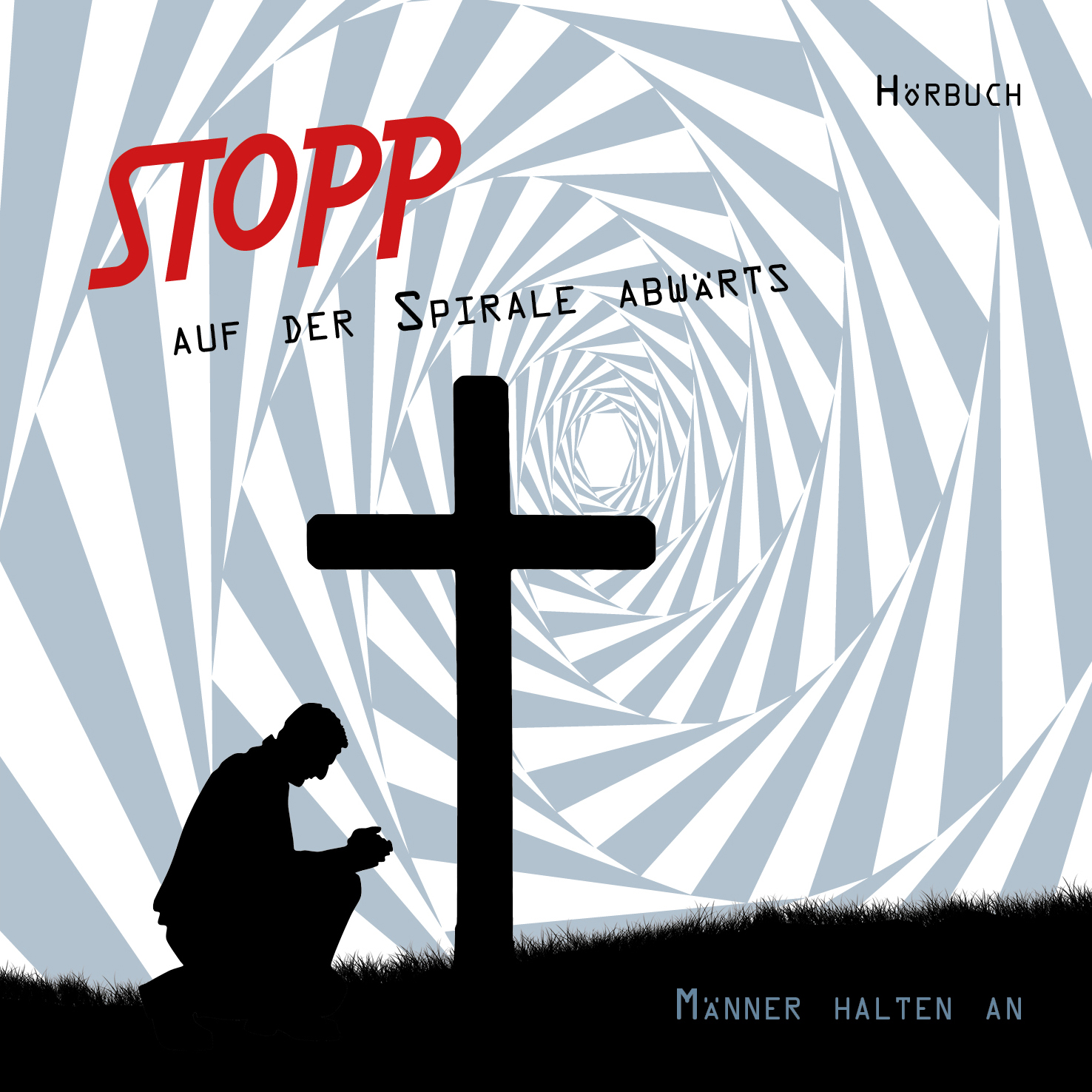 Stopp auf der Spirale abwärts - Männer halten an - Hörbuch